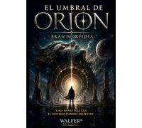 El Umbral de Orion: Gaia murió para que el universo pudiera despertar (Crónicas de Orion)