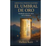 EL UMBRAL DE ORO: Parábolas para los años de la sabiduría (LIBROS PARA PERSONAS MAYORES)