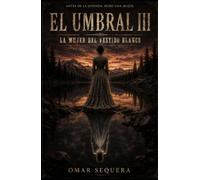 El Umbral III: La Mujer del Vestido Blanco