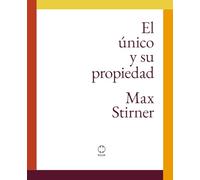 El único y su propiedad (edición con notas aclaratorias al margen): Max Stirner