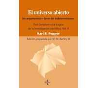 El universo abierto / The Open Universe: Un argumento a favor del indeterminismo. Post Scriptum a La logica de la investigacion cientifica / An ... research: 1 (Filosofía - Filosofía y Ensayo)