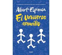 El Universo Amarillo / The Yellow Universe: La luz siempre vuelve si esperas lo suficiente (Albert Espinosa)