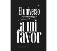 El Universo conspira a mi favor: Cuaderno de journaling
