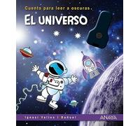 El universo: Cuento para leer a oscuras (PRIMEROS LECTORES - Cuentos para leer a oscuras)