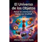 El Universo de los Objetos: Pensar en orientación a objetos con Smalltalk