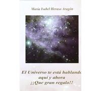 El universo te está hablando aquí y ahora ¡¡qué Gran Regalo!!