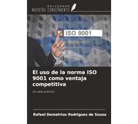 El uso de la norma ISO 9001 como ventaja competitiva: Un caso práctico