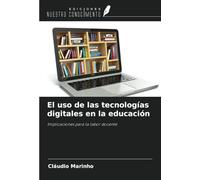 El uso de las tecnologías digitales en la educación: Implicaciones para la labor docente