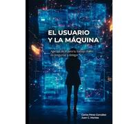 El Usuario y la Máquina: Agentes de IA para tu trabajo diario: de preguntar a delegar (El Profesional y la Máquina)