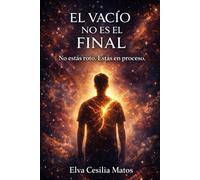 EL VACÍO NO ES EL FINAL: NO ESTÁS ROTO. ESTÁS EN PROCESO