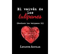 El vaivén de los tulipanes: Prefiero los tulipanes II