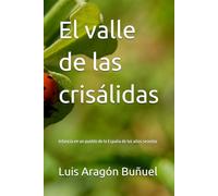 El valle de las crisálidas: Infancia en un pueblo de la España de los años sesenta