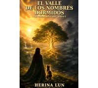 El Valle de los Nombres Dormidos: Las Raíces del Cielo · Libro I