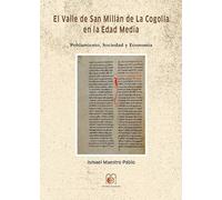 El Valle de San Millán de la Cogolla en la Edad Media: Poblamiento, sociedad y economía
