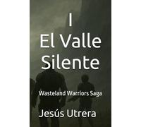 El Valle Silente (Wasteland Warriors Saga)