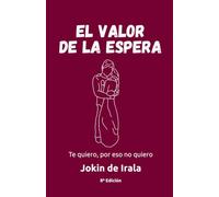 El valor de la espera: Te quiero, por eso no quiero: 2 (Del noviazgo al matrimonio)