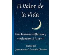 El Valor de la Vida: Una historia reflexiva y motivacional juvenil
