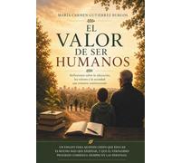 EL VALOR DE SER HUMANO: REFLEXIONES SOBRE LA EDUCACIÓN,LOS VALORES Y LA SOCIEDAD QUE ESTAMOS CONSTRUYENDO