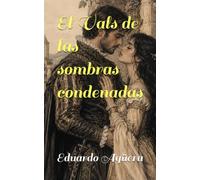 El Vals de las sombras condenadas: Un amor prohibido atrapado entre dos matrimonios, una cruzada de sangre en el siglo XVI y un pacto eterno que desafió a la muerte.