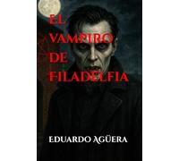 El vampiro de Filadelfia: Crímenes, culto y sangre a finales de los 80. (Terror): 6 (Novelas sobrenaturales)