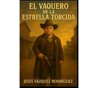 EL VAQUERO DE LA ESTRELLA TORCIDA