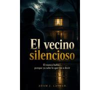 El vecino silencioso: Él nunca habla… porque ya sabe lo que vas a decir.