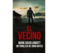 El Vecino: Un Thriller de John Hayes: #9
