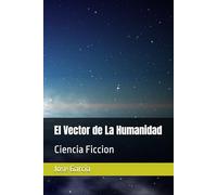 El Vector de La Humanidad: Ciencia Ficcion