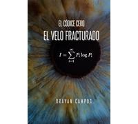El Velo Fracturado, Misticismo, Ficción especulativa , Restauración del universo: En un cosmos al borde del colapso, la “contaminación” de El Código Cero (EL ALGORITMO)