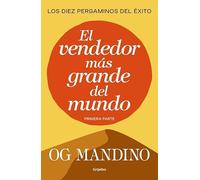 El Vendedor Mas Grande Del Mundo: Los diez pergaminos del éxito (Crecimiento personal)