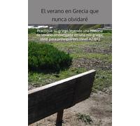 El verano en Grecia que nunca olvidaré: Practique su griego leyendo una historia de verano ambientada en una isla griega, ideal para principiantes (nivel A2-B1)