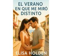 EL VERANO EN QUE ME MIRÓ DISTINTO: Romance contemporáneo en español tierno sobre segundas oportunidades, que te emocionará, con el que reír, llorar y, ... volver a amar: 1 (Amor en Costa Azucena)