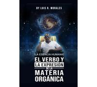 EL VERBO Y LA EXPRESIÓN DE LA MATERIA ORGÁNICA (LA ESENCIA HUMANA): MI VERSIÓN