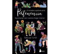 El Verdadero Significado de la Pertenencia. Reconectar Con Nuestro Hogar Interior