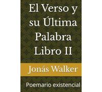 El Verso y su Última Palabra Libro II: Poemario existencial