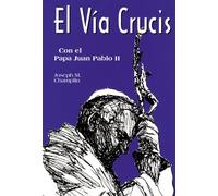 El Via Crucis: Con El Papa Juan Pablo II