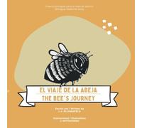 El viaje de la abeja / The Bee's Journey: Un inspirador y valiente cuento bilingüe para dormir sobre el coraje y la esperanza / An Inspiring and Brave Bilingual Bedtime Story About Courage and Hope