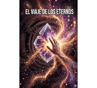 EL VIAJE DE LOS ETERNOS: EL CAMINO DE LA NOCHE ESTRELLADA: 6 (CÓDIGO ORIGEN LA REBELIÓN DEL ARQUITECTO)