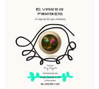 El Viaje de los ojos olvidados: Cuaderno simbólico para viajar con el alma - Trilingue : FR, ES, EN (Serie Le Sacred Viaje - Trilingue : FR, ES, EN)