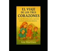 El viaje de los tres corazones: Un viaje lleno de luz, amor y esperanza