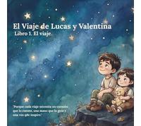El Viaje de Lucas y Valentina: Libro 1: El viaje.