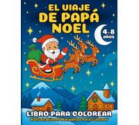 El Viaje de Papá Noel - Libro Para Colorear de Navidad Para Niños: 40 Ilustraciones Navideñas Para Colorear - Diversión Creativa y un Regalo Especial ... Christmas Journey - International Edition)