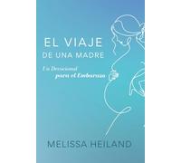 El Viaje De Una Madre: Un Devocional para el Embarazo