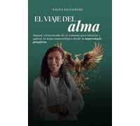 El viaje del alma: Manual estructurado de 16 semanas para integrar y aplicar tu mapa numerológico desde la numerología pitagórica