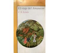 El Viaje Del Amanecer/Voyage of the Dawn Treader (Cronicas De Narnia/ (Cronicas De Narnia/Chronicles of Narnia)