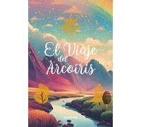 El Viaje del Arcoíris: Cuento infantil ilustrado sobre emociones, autoestima y diversidad para niños de 5 a 11 años