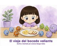 El viaje del bocado valiente: Un cuento sobre el ARFID, la paciencia y el valor de comer a tu propio ritmo (Cuentos Sanitarios Infantiles)
