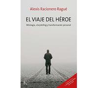 El Viaje del Héroe: Mitología, Storytelling Y Transformación Personal