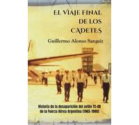 El Viaje Final de los Cadetes: Historia de la desaparición del avión TC-48 de la Fuerza Aérea Argentina (1965-1980)