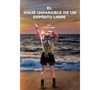 El Viaje Imparable De Un Espíritu Libre